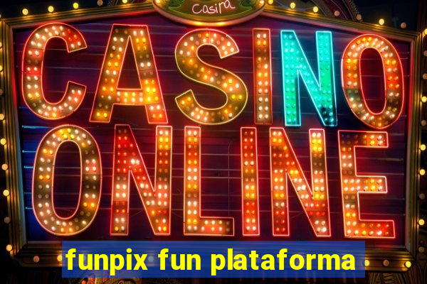 funpix fun plataforma